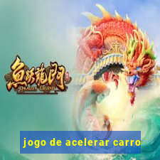 jogo de acelerar carro